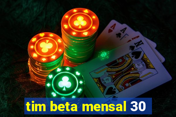 tim beta mensal 30